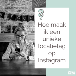 Hoe maak ik een unieke locatietag op Instagram?
